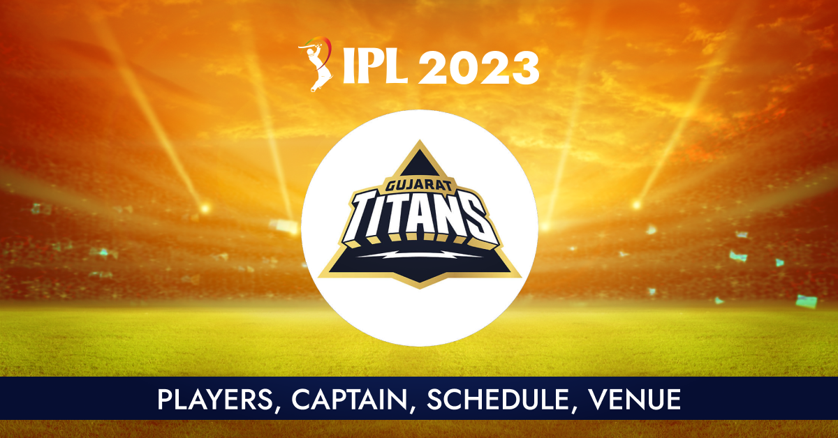 Gujarat Titans IPL Team | Players, Schedule, Venue