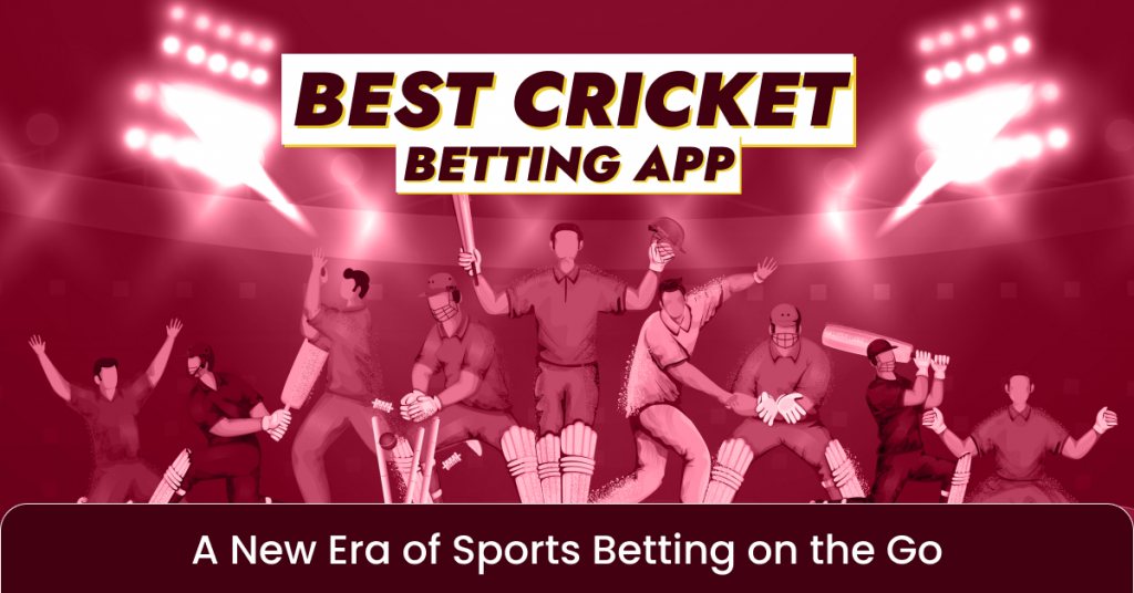 Cricket Betting App: A New Era of Sports Betting on the Go