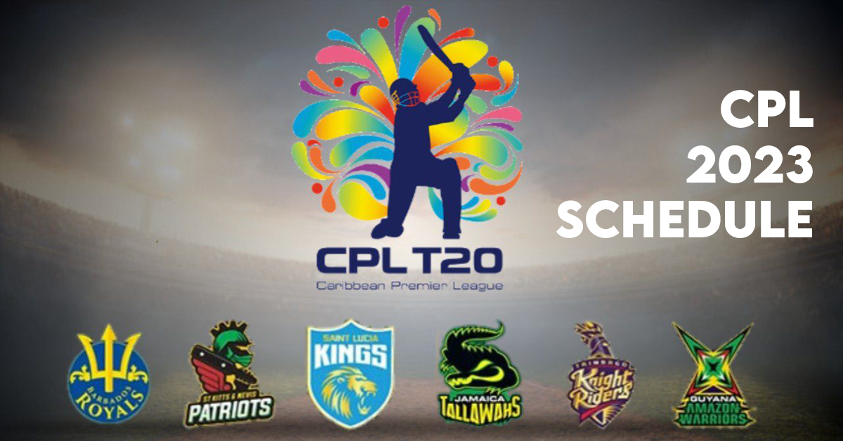 CPL 2023 Schedule - Time Table, Start Date, and Participating Teams