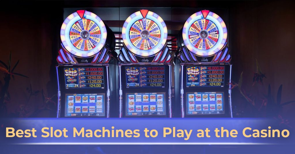 List of Best Slot Machines To Play at the Casino Online