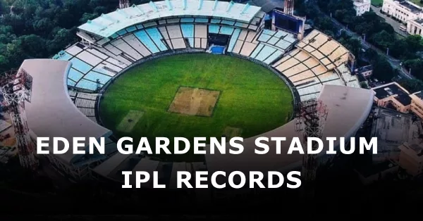 Eden Gardens Stadium IPL Records